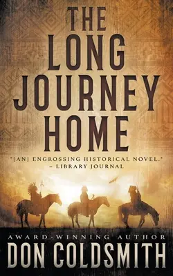 A hosszú út hazafelé: Egy hiteles westernregény - The Long Journey Home: An Authentic Western Novel