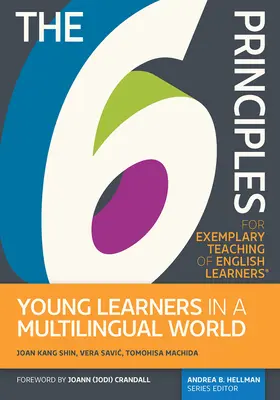 Az angol tanulók példamutató tanításának 6 alapelve Fiatal tanulók a többnyelvű világban - The 6 Principles for Exemplary Teaching of English Learners(r) Young Learners in a Multilingual World