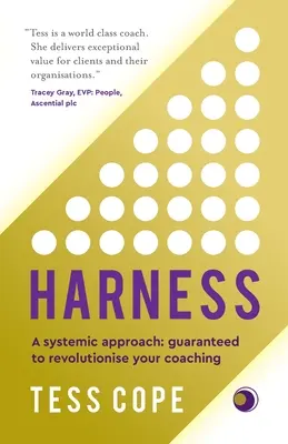 Harness: A Systemic Approach: Garantáltan forradalmasítja a coachingot - Harness: A Systemic Approach: Guaranteed to Revolutionise Your Coaching