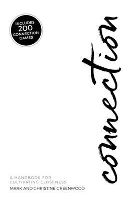 Kapcsolat: A kézikönyv a közelség ápolásához - Connection: A Handbook For Cultivating Closeness