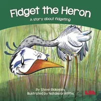 Fidget a kócsag - Egy történet a nyűgösségről - Fidget the Heron - A story about fidgeting