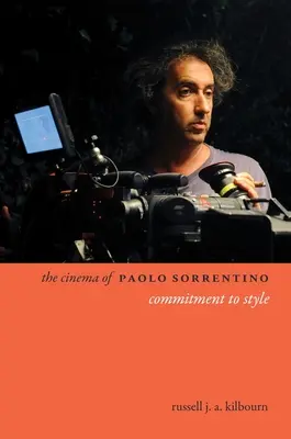 Paolo Sorrentino mozija: Elkötelezettség a stílus iránt - The Cinema of Paolo Sorrentino: Commitment to Style