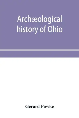 Ohio archológiai története: A halomépítők és a későbbi indiánok - Archological history of Ohio: The Mound builders and later Indians