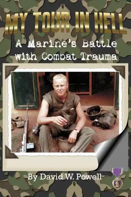 A pokolban tett túrám: Egy tengerészgyalogos harca a harci traumával - My Tour In Hell: A Marine's Battle with Combat Trauma