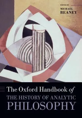 Az Oxford Handbook of The History of Analytic Philosophy (Az analitikus filozófia történetének oxfordi kézikönyve) - The Oxford Handbook of The History of Analytic Philosophy