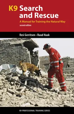 K9 kereső- és mentőkutyák: Kézikönyv a természetes kiképzéshez - K9 Search and Rescue: A Manual for Training the Natural Way