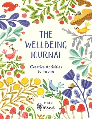 The Wellbeing Journal: Kreatív tevékenységek az inspirációhoz - The Wellbeing Journal: Creative Activities to Inspire