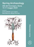 Tavaszi régészet: Atti del Convegno, Siena, 15-17 Maggio 2020 - Spring Archaeology: Atti del Convegno, Siena, 15-17 Maggio 2020