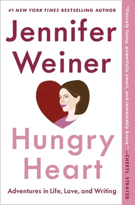 Hungry Heart: Kalandok az életben, a szerelemben és az írásban - Hungry Heart: Adventures in Life, Love, and Writing