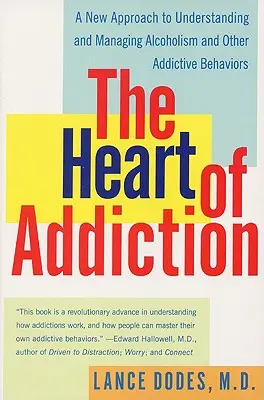 A függőség szíve: Új megközelítés az alkoholizmus és más addiktív viselkedésformák megértéséhez és kezeléséhez - The Heart of Addiction: A New Approach to Understanding and Managing Alcoholism and Other Addictive Behaviors