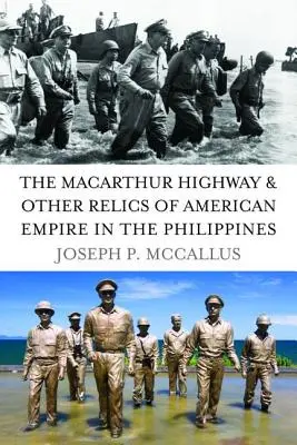 A MacArthur autópálya és az amerikai birodalom más relikviái a Fülöp-szigeteken - The MacArthur Highway & Other Relics of American Empire in the Philippines