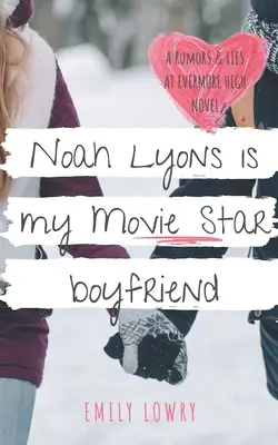 Noah Lyons a My Movie Star Boyfriend: A Sweet YA Romance - Noah Lyons is My Movie Star Boyfriend: A Sweet YA Romance