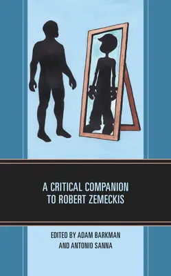 Robert Zemeckis kritikai kísérője - A Critical Companion to Robert Zemeckis