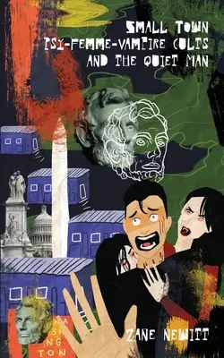 A kisvárosi pszi-női vámpírkultuszok és a csendes ember - Small Town Psy-Femme-Vampire Cults and the Quiet Man