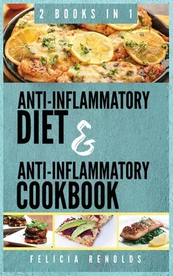 Gyulladáscsökkentő teljes étrend ÉS gyulladáscsökkentő teljes szakácskönyv: 2 könyv IN 1 - Anti-Inflammatory Complete Diet AND Anti-Inflammatory Complete Cookbook: 2 Books IN 1