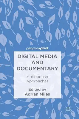 Digitális média és dokumentumfilm: Antipodikus megközelítések - Digital Media and Documentary: Antipodean Approaches