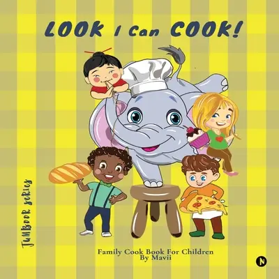 LÁSZLÓ Tudok főzni!: Családi szakácskönyv gyerekeknek - LOOK I Can COOK!: Family Cook Book For Children