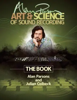 Alan Parsons: A hangfelvétel művészete és tudománya: A könyv - Alan Parsons' Art & Science of Sound Recording: The Book