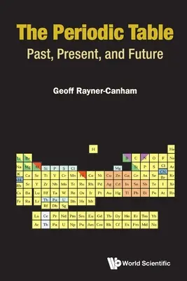 A periódusos rendszer: Múlt, jelen és jövő - Periodic Table, The: Past, Present, and Future