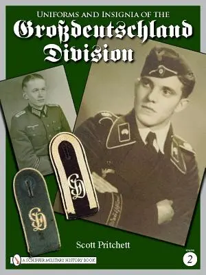 A Grossdeutschland hadosztály egyenruhái és jelvényei: Volume 2 - Uniforms and Insignia of the Grossdeutschland Division: Volume 2