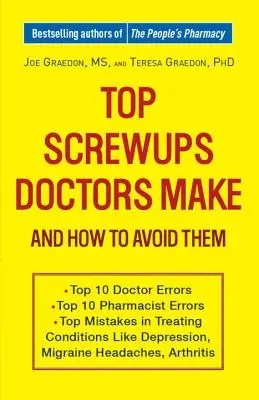 Az orvosok legnagyobb baklövései és hogyan kerüljük el őket - Top Screwups Doctors Make and How to Avoid Them