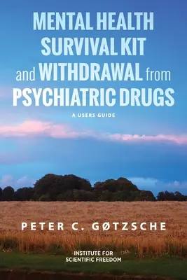 Mentális egészségügyi túlélőkészlet és a pszichiátriai gyógyszerekről való leszokás: A User's Guide - Mental Health Survival Kit and Withdrawal from Psychiatric Drugs: A User's Guide