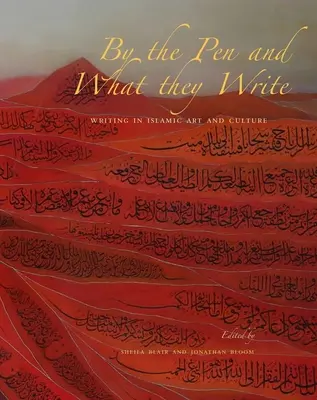 A toll által és amit írnak: Az írás az iszlám művészetben és kultúrában - By the Pen and What They Write: Writing in Islamic Art and Culture