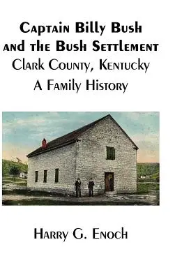 Billy Bush kapitány és a Bush-település, Clark megye, Kentucky, Családtörténet - Captain Billy Bush and the Bush Settlement, Clark County, Kentucky, A Family History