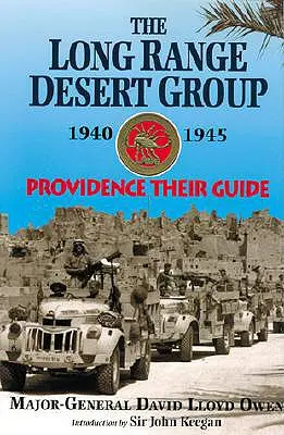 Hosszú távú sivatagi csoport 1940-1945: Providence Their Guide - Long Range Desert Group 1940-1945: Providence Their Guide