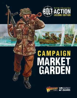 Bolt Action: Kampány: Market Garden - Bolt Action: Campaign: Market Garden