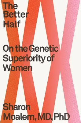 A jobbik fele: A nők genetikai felsőbbrendűségéről - The Better Half: On the Genetic Superiority of Women