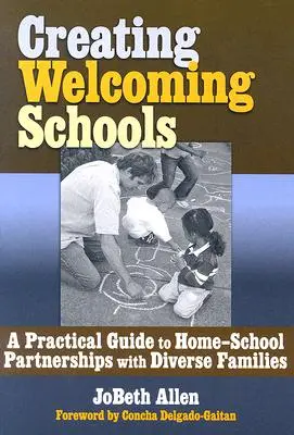 Befogadó iskolák létrehozása: Gyakorlati útmutató a sokszínű családok otthoni-iskolai partnereihez - Creating Welcoming Schools: A Practical Guide to Home-School Partners with Diverse Families