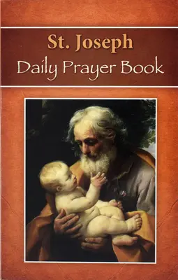 Szent József napi imakönyv: Imák, olvasmányok és áhítatok az évre, beleértve a reggeli és esti imákat az Óra liturgiájából - St. Joseph Daily Prayer Book: Prayers, Readings, and Devotions for the Year Including, Morning and Evening Prayers from Liturgy of the Hours