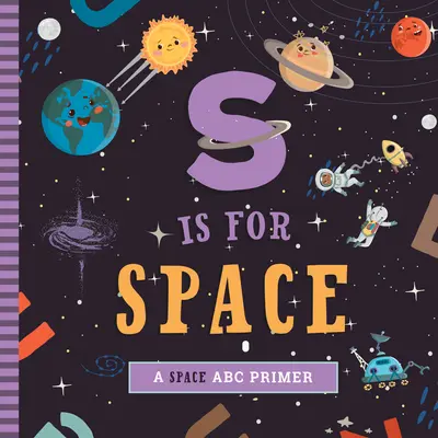 S mint űr: A Space ABC Primer - S Is for Space: A Space ABC Primer