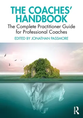 A coachok kézikönyve: A teljes gyakorlati útmutató professzionális coachok számára - The Coaches' Handbook: The Complete Practitioner Guide for Professional Coaches