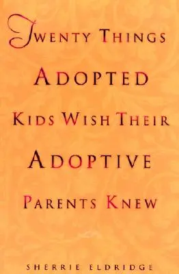 Húsz dolog, amit az örökbefogadott gyerekek bárcsak tudnának az örökbefogadó szüleik - Twenty Things Adopted Kids Wish Their Adoptive Parents Knew