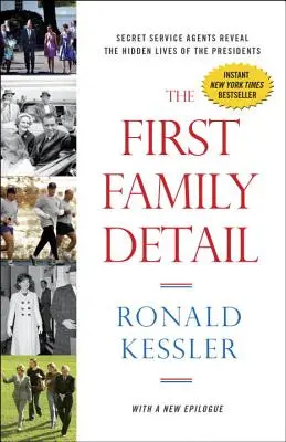 Az első család részletei: A titkosszolgálat ügynökei feltárják az elnökök rejtett életét - The First Family Detail: Secret Service Agents Reveal the Hidden Lives of the Presidents