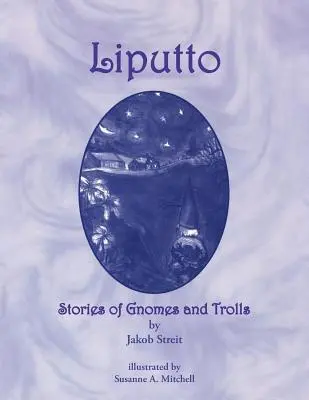 Liputto: Történetek törpékről és trollokról - Liputto: Stories of Gnomes and Trolls