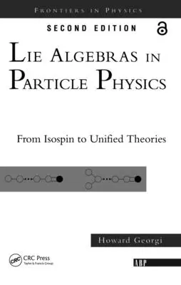 Lie-algebrák a részecskefizikában: Az izospintől az egyesített elméletekig - Lie Algebras in Particle Physics: From Isospin to Unified Theories