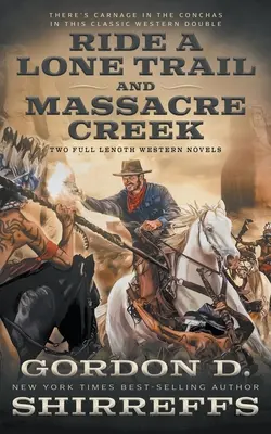 Ride A Lone Trail és Massacre Creek: Két teljes hosszúságú westernregény - Ride A Lone Trail and Massacre Creek: Two Full Length Western Novels