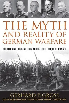A német hadviselés mítosza és valósága: Operatív gondolkodás az idősebb Moltkétől Heusingerig - The Myth and Reality of German Warfare: Operational Thinking from Moltke the Elder to Heusinger