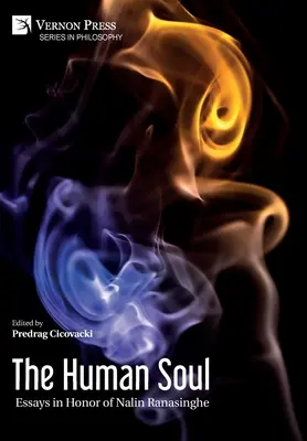 The Human Soul: Essays in Honor of Nalin Ranasinghe (Az emberi lélek: Esszék Nalin Ranasinghe tiszteletére) - The Human Soul: Essays in Honor of Nalin Ranasinghe