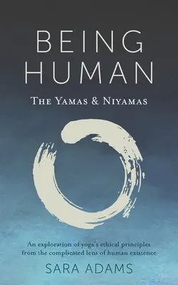 Embernek lenni: A yamas és a niyamas - Being Human: The Yamas & Niyamas