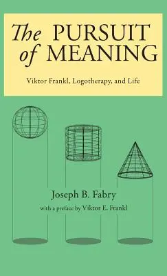 Az értelem keresése: Viktor Frankl, a logoterápia és az élet - The Pursuit of Meaning: Viktor Frankl, Logotherapy, and Life