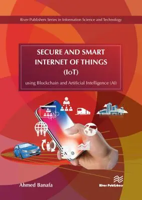 Biztonságos és intelligens tárgyak internete (Iot): A blokklánc és a mesterséges intelligencia (Ai) használata - Secure and Smart Internet of Things (Iot): Using Blockchain and Artificial Intelligence (Ai)