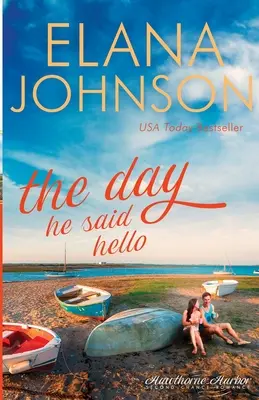 The Day He Said Hello: Sweet Contemporary Romance (A nap, amikor üdvözölt: édes kortárs romantikus regény) - The Day He Said Hello: Sweet Contemporary Romance