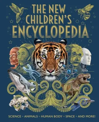 Az új gyermekenciklopédia: Tudomány, állatok, emberi test, űr és még sok más! - The New Children's Encyclopedia: Science, Animals, Human Body, Space, and More!