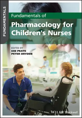 A farmakológia alapjai gyermekápolók számára - Fundamentals of Pharmacology for Children's Nurses