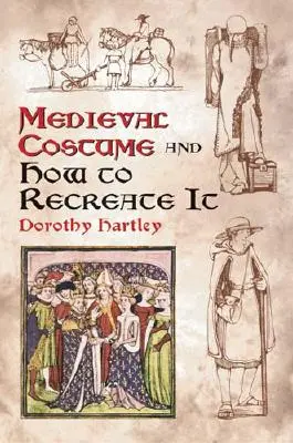 Középkori jelmezek és hogyan lehet újraalkotni őket - Medieval Costume and How to Recreate It