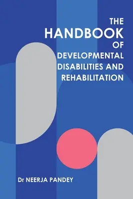 A fejlődési fogyatékosságok és a rehabilitáció kézikönyve - The Handbook of Developmental Disabilities and Rehabilitation